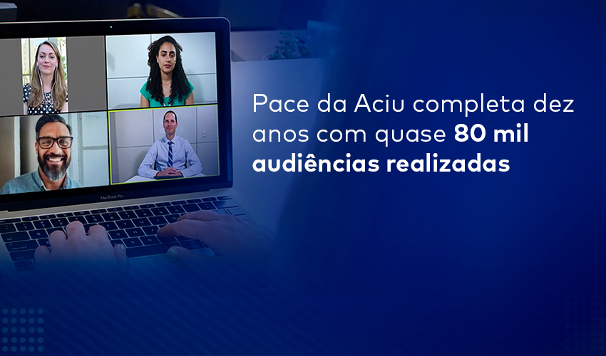 Pace Da Aciu Completa Dez Anos Com Quase 80 Mil Audiências Realizadas Notícias Associação 